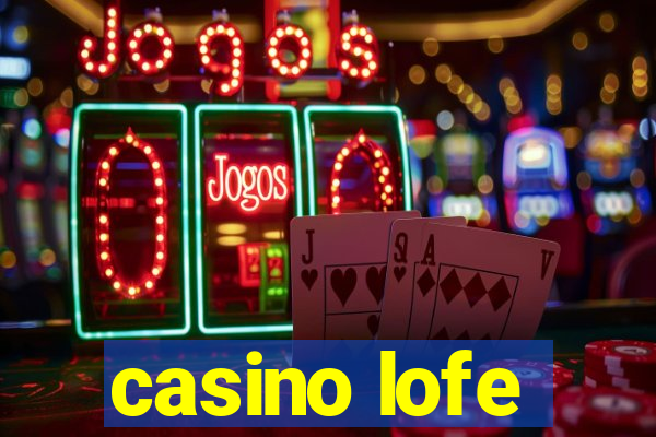 casino lofe