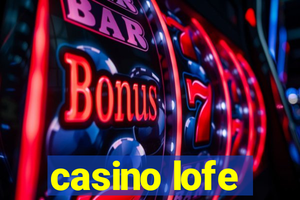 casino lofe