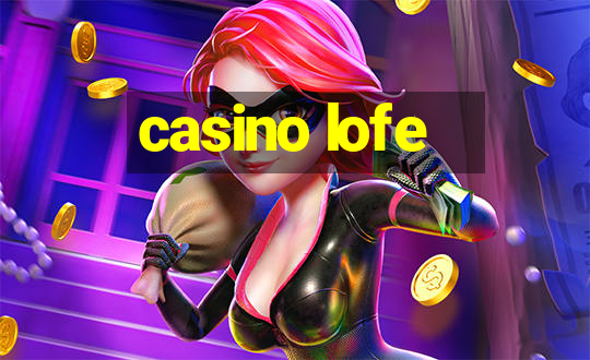 casino lofe