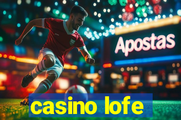 casino lofe