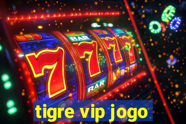 tigre vip jogo