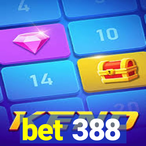 bet 388