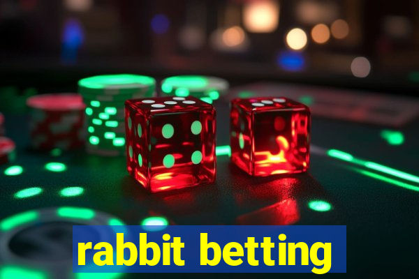 rabbit betting