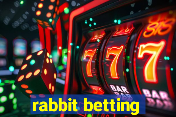 rabbit betting