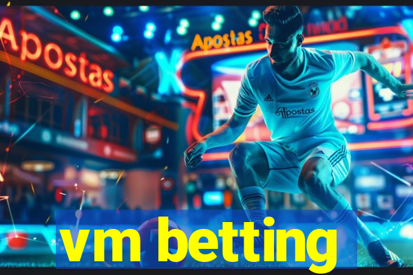 vm betting