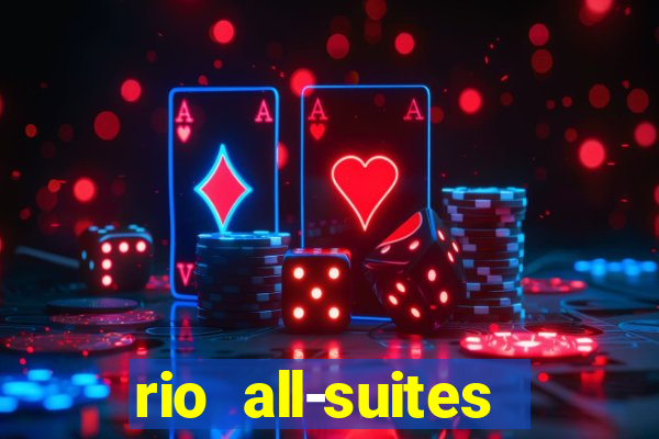 rio all-suites hotel & casino las vegas