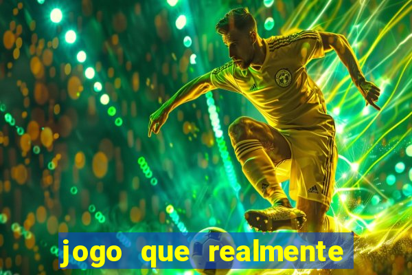 jogo que realmente ganha dinheiro