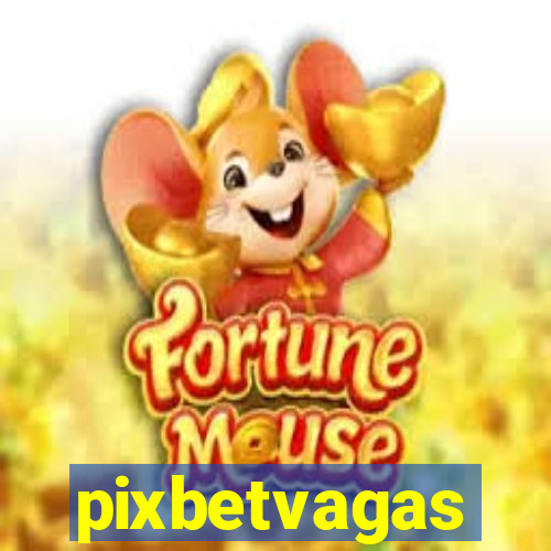 pixbetvagas