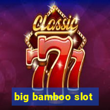 big bamboo slot