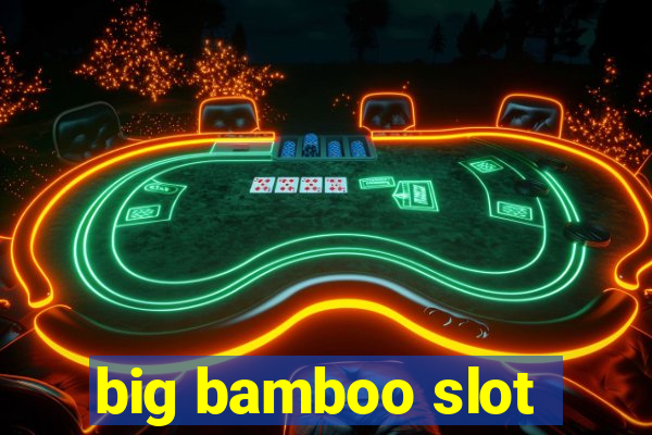 big bamboo slot