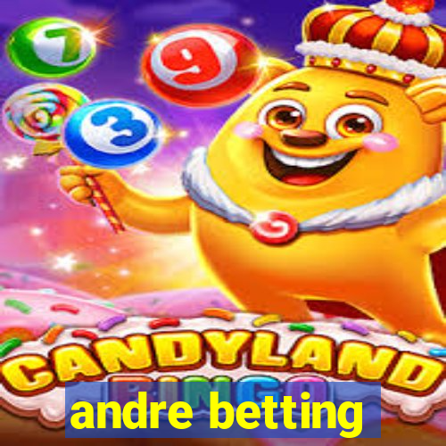 andre betting