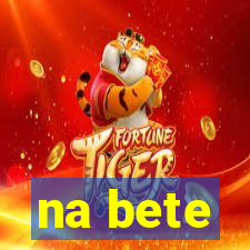 na bete