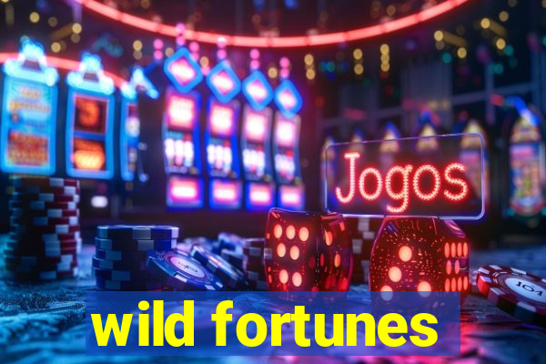 wild fortunes