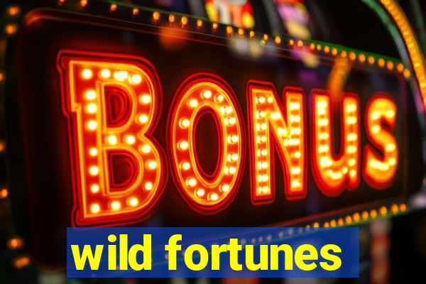 wild fortunes