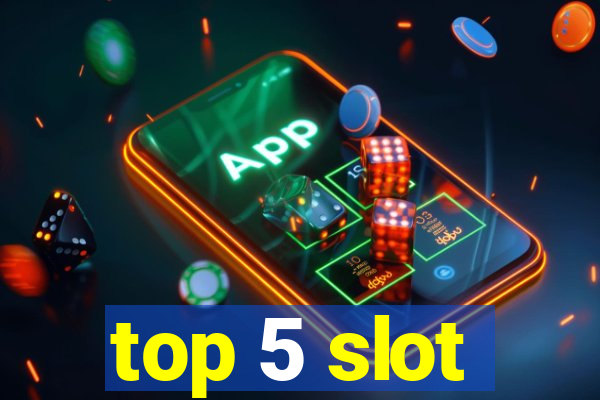 top 5 slot