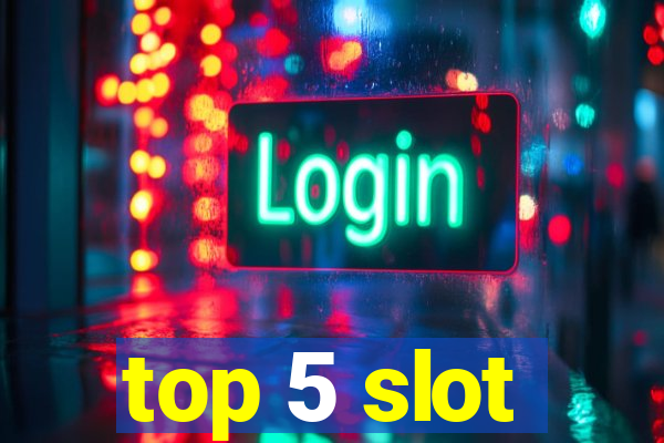 top 5 slot