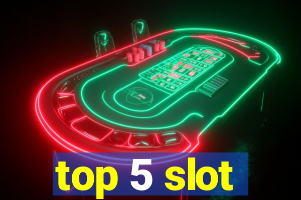 top 5 slot