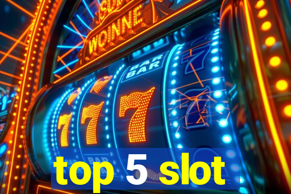 top 5 slot