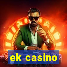 ek casino