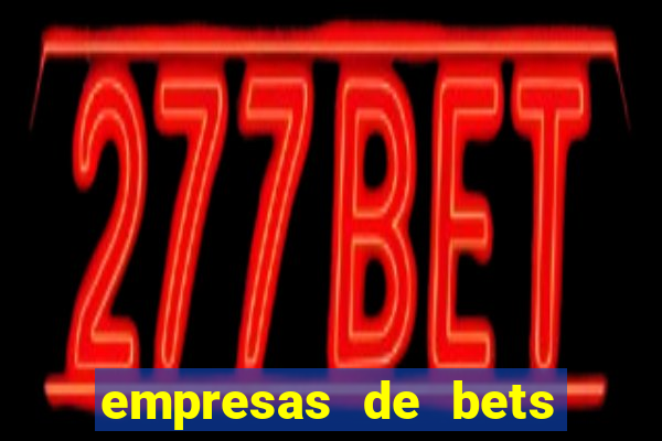 empresas de bets no brasil