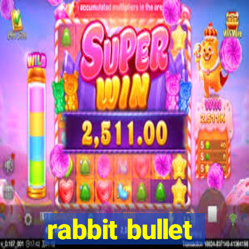 rabbit bullet