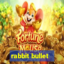 rabbit bullet