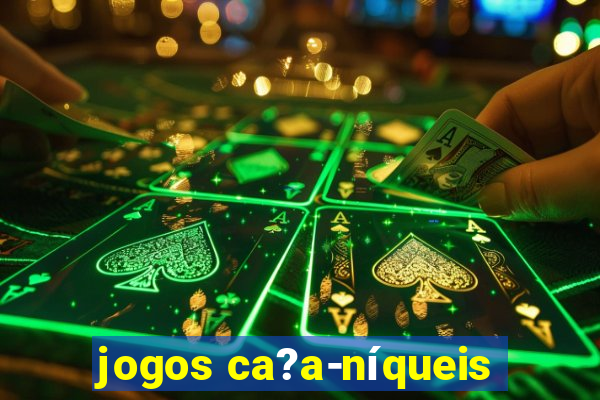 jogos ca?a-níqueis