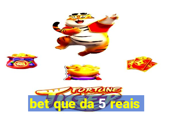 bet que da 5 reais