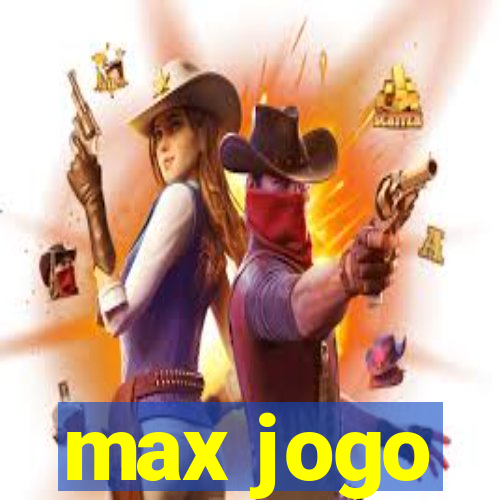 max jogo