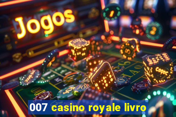 007 casino royale livro