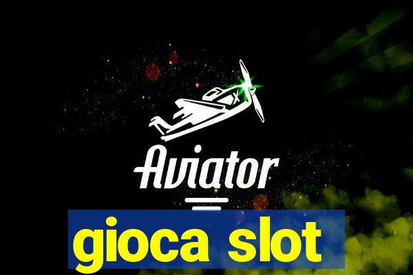 gioca slot