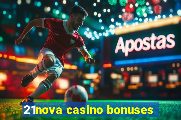 21nova casino bonuses