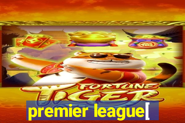 premier league[