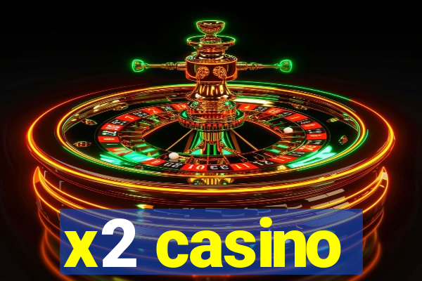 x2 casino