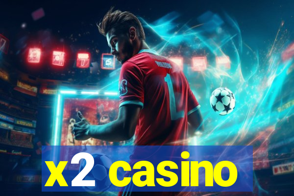 x2 casino