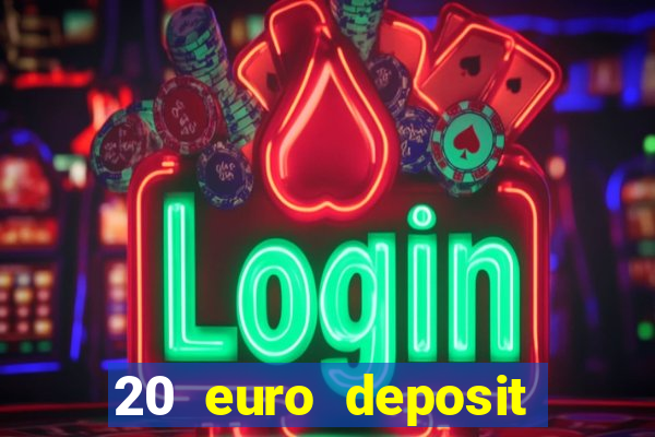 20 euro deposit casino ireland