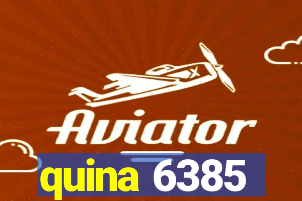 quina 6385