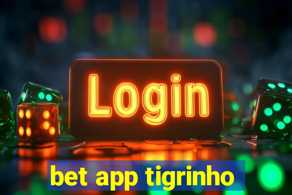 bet app tigrinho