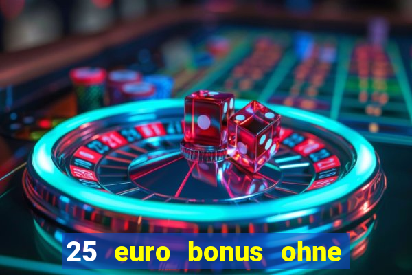 25 euro bonus ohne einzahlung casino 2024