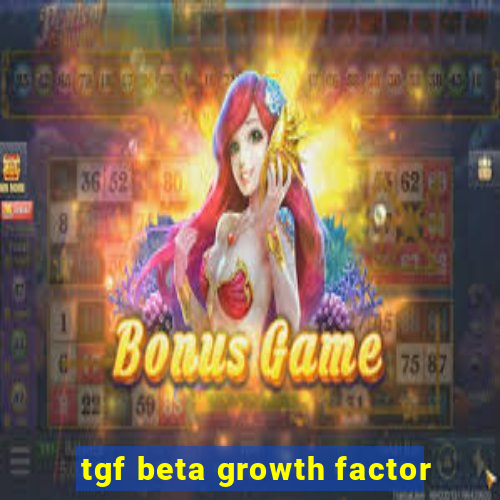 tgf beta growth factor