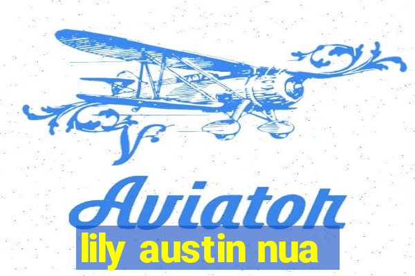 lily austin nua