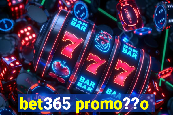 bet365 promo??o