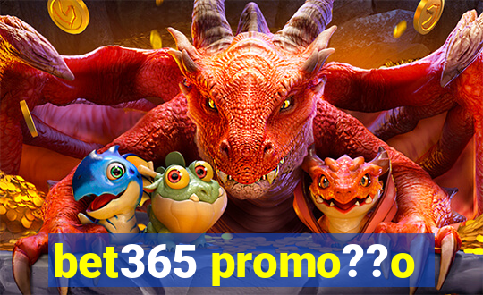 bet365 promo??o