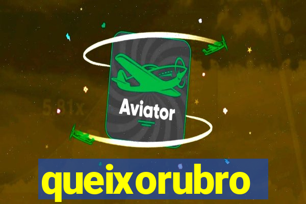 queixorubro