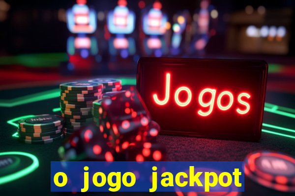 o jogo jackpot paga mesmo