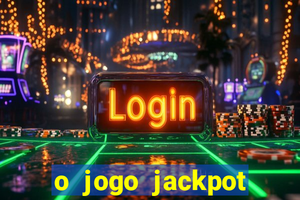 o jogo jackpot paga mesmo