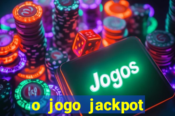 o jogo jackpot paga mesmo