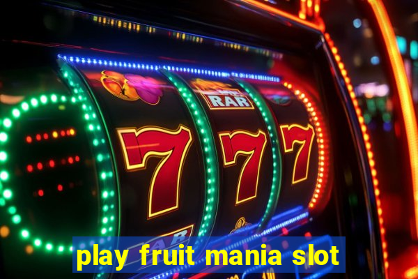 play fruit mania slot