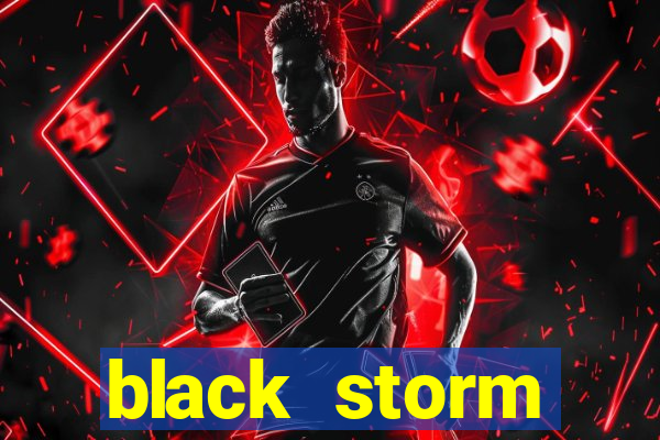 black storm tecnologia jogo