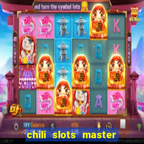 chili slots master paga mesmo